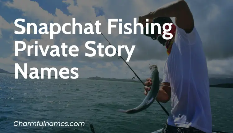 150+ Reel Up Fishing Private Story Names